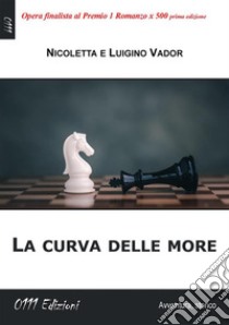 La curva delle more. E-book. Formato EPUB ebook di Vador Luigino