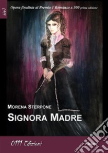 Signora Madre. E-book. Formato EPUB ebook di Morena Sterpone