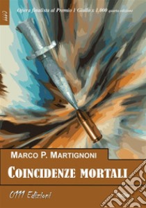 Coincidenze mortali. E-book. Formato EPUB ebook di Marco Martignoni