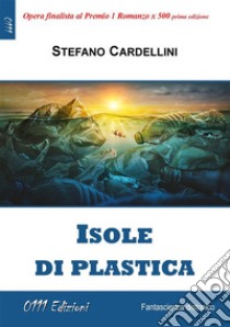 Isole di plastica. E-book. Formato EPUB ebook di Stefano Cardellini