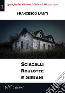 Sciacalli Roulotte e Siriani. E-book. Formato EPUB ebook di Francesco Danti