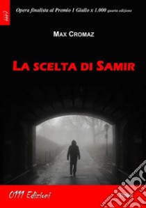 La scelta di Samir. E-book. Formato EPUB ebook di Max Cromaz