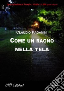 Come un ragno nella tela. E-book. Formato EPUB ebook di Claudio Paganini