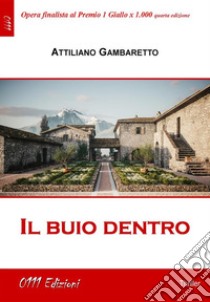 Il buio dentro. E-book. Formato EPUB ebook di Attiliano Gambaretto