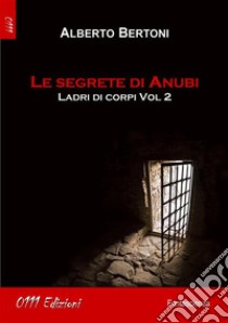 Le segrete di AnubiLadri di corpi vol. 2. E-book. Formato Mobipocket ebook di Alberto Bertoni