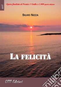 La felicità. E-book. Formato EPUB ebook di Silvio Nizza