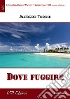 Dove fuggire. E-book. Formato EPUB ebook di Alfredo Tocchi