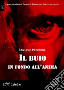 Il buio in fondo all'anima. E-book. Formato EPUB ebook di Samuele Pederzoli