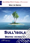 Sull&apos;isolaDestini incrociati. E-book. Formato EPUB ebook