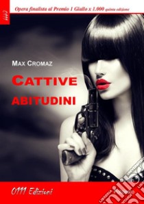 Cattive abitudini. E-book. Formato EPUB ebook di Max Cromaz