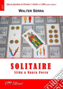 Solitaire, sfida a Maura Porcu. E-book. Formato EPUB ebook di Walter Serra