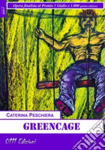 Green Cage. E-book. Formato EPUB ebook di Caterina Peschiera