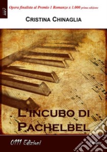 L'incubo di Pachelbel. E-book. Formato EPUB ebook di Cristina Chinaglia