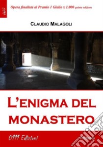 L'enigma del monastero. E-book. Formato EPUB ebook di Claudio Malagoli