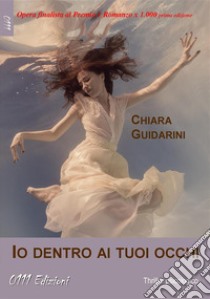 Io dentro ai tuoi occhi. E-book. Formato EPUB ebook di Chiara Guidarini