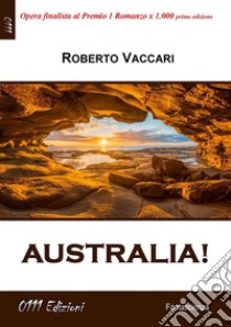 Australia!. E-book. Formato EPUB ebook di Roberto Vaccari