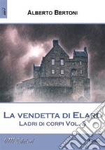 La vendetta di Elard.Ladri di corpi vol. 3. E-book. Formato EPUB ebook