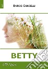 Betty. E-book. Formato EPUB ebook di Enrico Cancelli