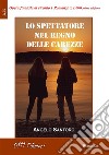 Lo spettatore nel regno delle carezze. E-book. Formato EPUB ebook