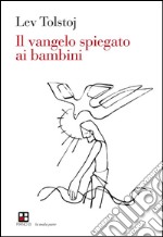 Il vangelo spiegato ai bambini. E-book. Formato EPUB ebook