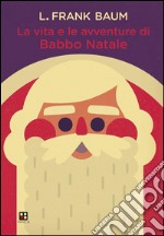 La vita e le avventure di Babbo Natale. E-book. Formato EPUB ebook