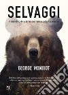 Selvaggi. Il rewilding della terra, dei mari e della vita umana. E-book. Formato EPUB ebook di George Monbiot