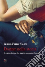 Donne nella storia. Settanta donne che hanno cambiato il mondo. E-book. Formato EPUB ebook