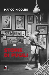 Storie di pugili. E-book. Formato Mobipocket ebook di Marco Nicolini