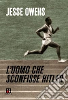 L'uomo che sconfisse Hitler. E-book. Formato EPUB ebook di Jesse Owens