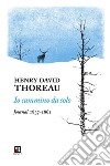 Io cammino da soloJournal 1837-1861. E-book. Formato EPUB ebook di Henry D. Thoreau