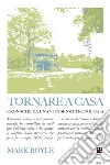 Tornare a casaCronosche da una vita senza tecnologia. E-book. Formato EPUB ebook di Mark Boyle