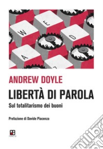 Libertà di parolaSul totalitarismo dei buoni. E-book. Formato EPUB ebook di Andrew Doyle