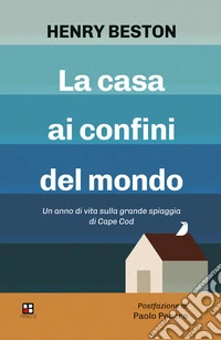 La casa ai confini del mondoUn anno di vita sulla grande spiaggia di Cape Cod. E-book. Formato EPUB ebook