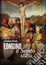 Longino, il santo della lancia. E-book. Formato EPUB