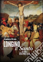 Longino, il santo della lancia. E-book. Formato EPUB ebook