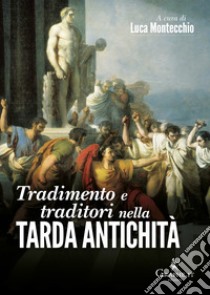 Tradimento e traditori nella Tarda antichità. E-book. Formato EPUB ebook di Luca Montecchio