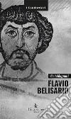 Flavio BelisarioIl generale di Giustiniano. E-book. Formato EPUB ebook