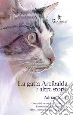 La gatta Arcibalda e altre storieRiflessioni sugli animali e sulla natura. E-book. Formato EPUB ebook