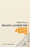 Erano lacrime mie: (Talvolta posso cogliere un verso). E-book. Formato EPUB ebook di Marco Statzu