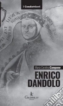 Enrico DandoloLa spietata logica del mercato. E-book. Formato Mobipocket ebook di Maria Carolina Campone