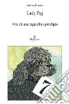 Lady PegVita di una cagnolina prodigio. E-book. Formato EPUB ebook di Andrea Biscàro