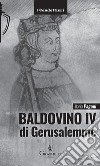 Baldovino IV di GerusalemmeIl re lebbroso. E-book. Formato EPUB ebook