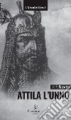 Attila l&apos;unnoL&apos;arco e la spada. E-book. Formato Mobipocket ebook