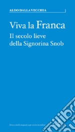 Viva la FrancaIl secolo lieve della Signorina Snob. E-book. Formato EPUB ebook