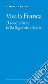 Viva la FrancaIl secolo lieve della Signorina Snob. E-book. Formato Mobipocket ebook