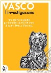 Vasco l'investigacane. E-book. Formato EPUB ebook di Aldo Dalla Vecchia