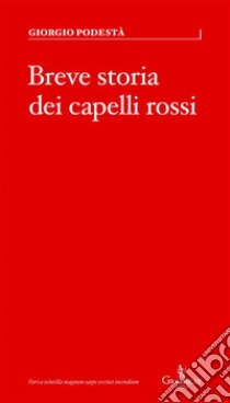 Breve storia dei capelli rossi. E-book. Formato EPUB ebook di Giorgio Podestà