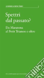 Spettri dal passato?Da Maratona al Petit Trianon e oltre. E-book. Formato EPUB ebook