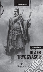 Óláfr TryggvasonIl re vichingo, Apostolo della Norvegia. E-book. Formato EPUB