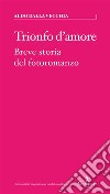 Trionfo d'amoreBreve storia del fotoromanzo. E-book. Formato EPUB ebook di Aldo Dalla Vecchia